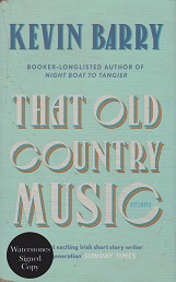 That Old Country Music by Kevin Barry